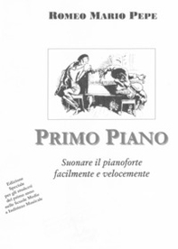 Primo Piano. Suonare il pianoforte facilmente e velocemente - Librerie.coop Primo Piano. Suonare il pianoforte facilmente e velocemente - Librerie.coop