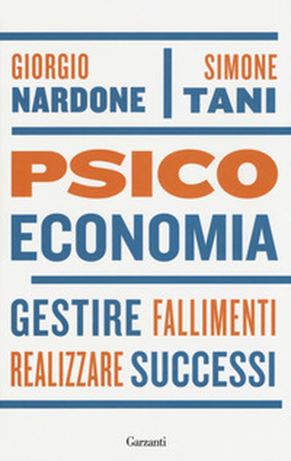 Psicoeconomia. Gestire fallimenti, realizzare successi - Librerie.coop Psicoeconomia. Gestire fallimenti, realizzare successi - Librerie.coop