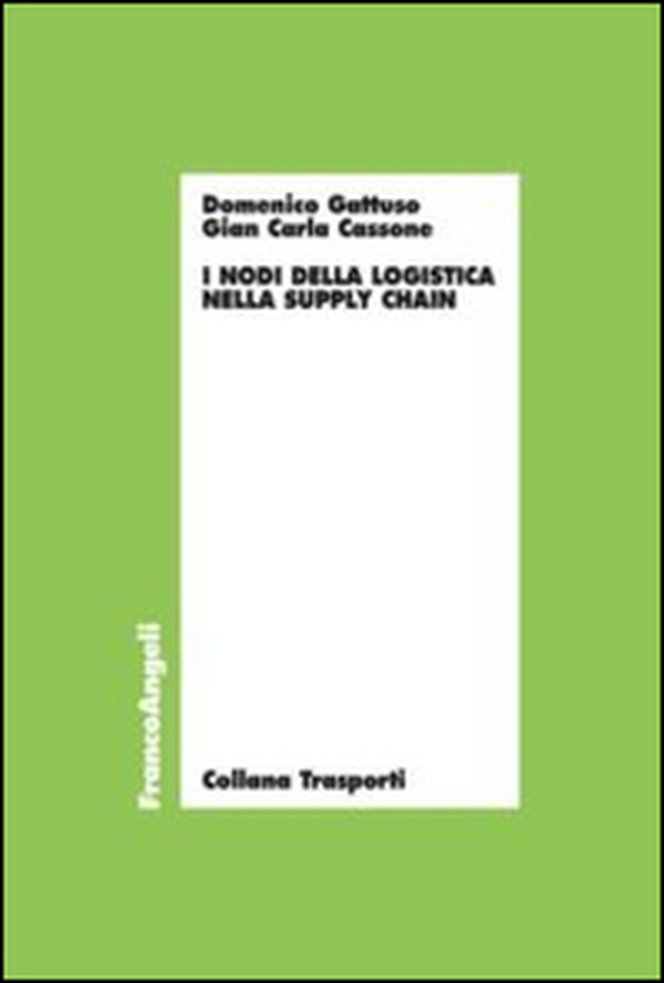 I nodi della logistica nella supply chain - Librerie.coop I nodi della logistica nella supply chain - Librerie.coop