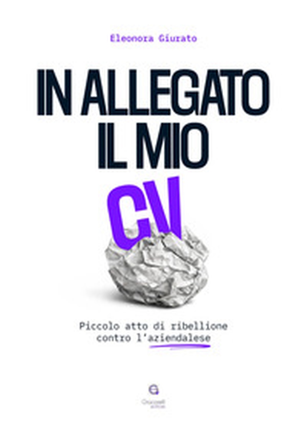 In allegato il mio CV. Piccolo atto di ribellione contro l'aziendalese - Librerie.coop