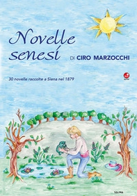 Novelle senesi di Ciro Marzocchi. 30 novelle raccolte a Siena nel 1879 - Librerie.coop