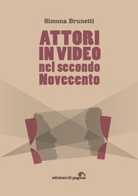 Attori in video nel secondo Novecento - Librerie.coop Attori in video nel secondo Novecento - Librerie.coop