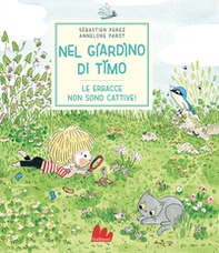 Nel giardino di Timo. Le erbacce non sono cattive - Librerie.coop