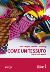 Come un tessuto. Intrecci di mondi - Librerie.coop