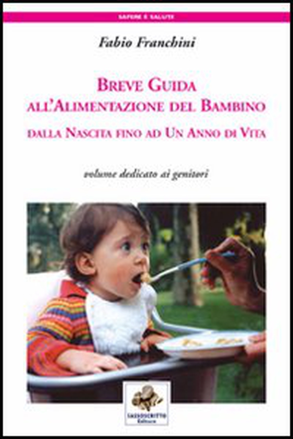 Breve guida all'alimentazione del bambino. Dalla nascita fino ad un anno di vita - Librerie.coop Breve guida all'alimentazione del bambino. Dalla nascita fino ad un anno di vita - Librerie.coop