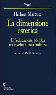 La dimensione estetica. Un'educazione politica tra rivolta e trascendenza - Librerie.coop