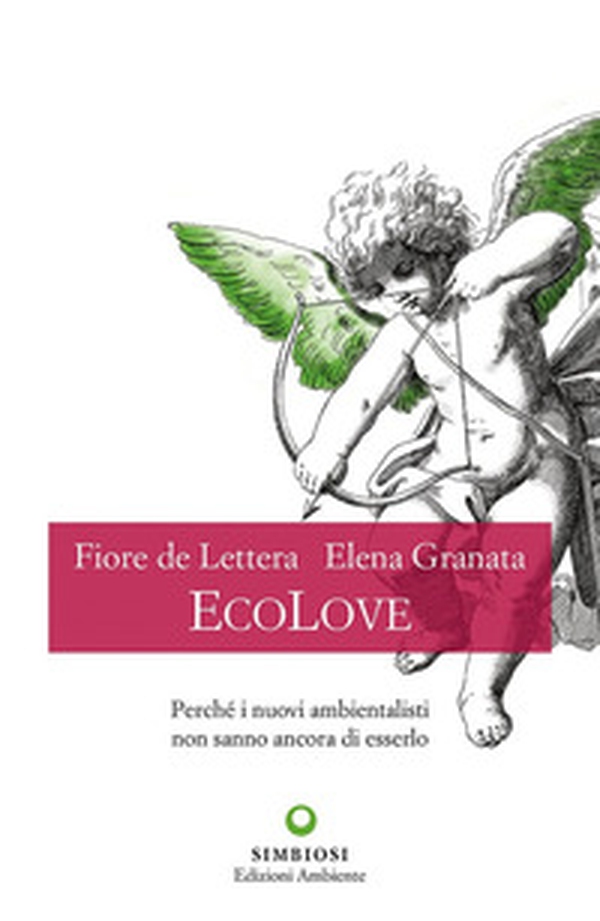 EcoLove. Perché i nuovi ambientalisti non sanno ancora di esserlo - Librerie.coop EcoLove. Perché i nuovi ambientalisti non sanno ancora di esserlo - Librerie.coop