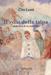 Il volo della talpa. Abderitica di un insolvente - Librerie.coop Il volo della talpa. Abderitica di un insolvente - Librerie.coop