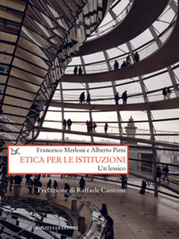 Etica per le istituzioni. Un lessico - Librerie.coop Etica per le istituzioni. Un lessico - Librerie.coop