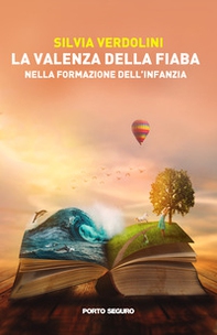 La valenza della fiaba nella formazione dell'infanzia. Dalla fiaba al digital storytelling - Librerie.coop
