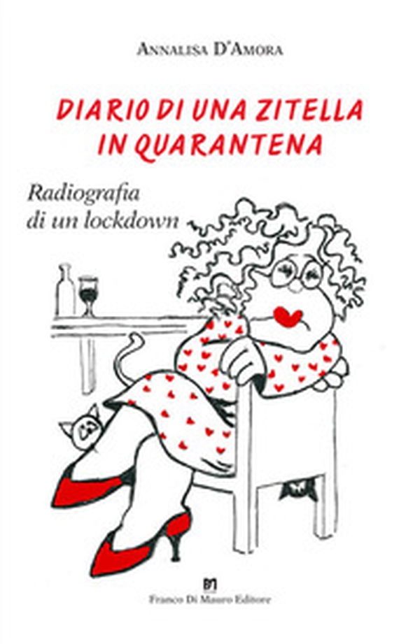 Diario di una zitella in quarantena. Radiografia di un lockdown - Librerie.coop Diario di una zitella in quarantena. Radiografia di un lockdown - Librerie.coop