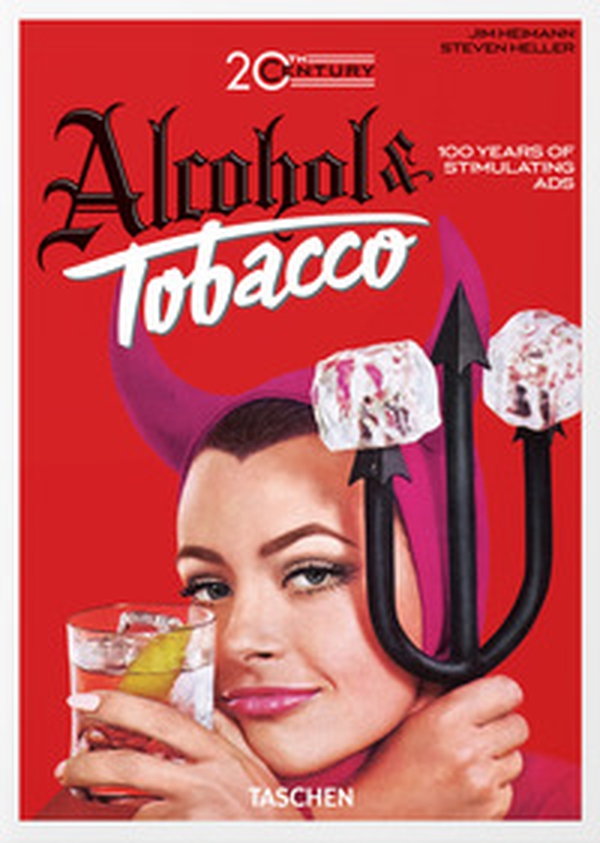 20th century alcohol & tobacco ads. 45th Ed. Ediz. inglese, francese e tedesca - Librerie.coop 20th century alcohol & tobacco ads. 45th Ed. Ediz. inglese, francese e tedesca - Librerie.coop