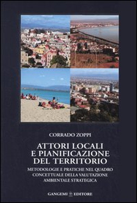 Attori locali e pianificazione del territorio. Metodologie e pratiche nel quadro concettuale della valutazione ambientale strategica - Librerie.coop