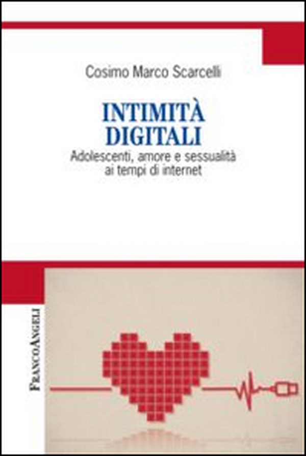 Intimità digitali. Adolescenti, amore e sessualità ai tempi di internet - Librerie.coop Intimità digitali. Adolescenti, amore e sessualità ai tempi di internet - Librerie.coop
