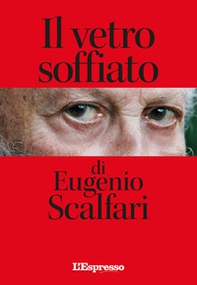 Il vetro soffiato di Eugenio Scalfari - Librerie.coop