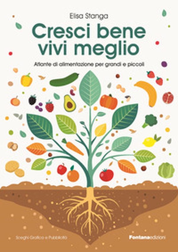 Cresci bene, vivi meglio. Atlante di alimentazione per grandi e piccoli - Librerie.coop