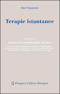 Terapie istantanee. Manuale di neuro-programmazione digitale - Librerie.coop Terapie istantanee. Manuale di neuro-programmazione digitale - Librerie.coop