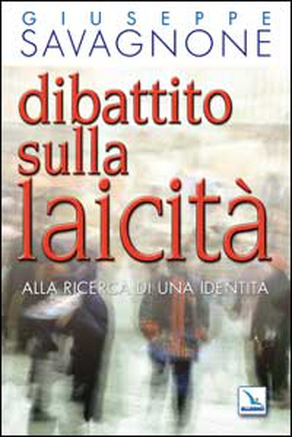 Dibattito sulla laicità. Alla ricerca di una identità - Librerie.coop Dibattito sulla laicità. Alla ricerca di una identità - Librerie.coop