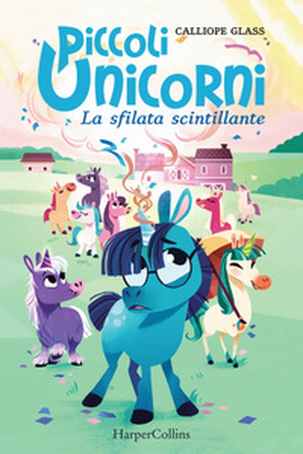 La sfilata scintillante. Piccoli unicorni - Librerie.coop La sfilata scintillante. Piccoli unicorni - Librerie.coop