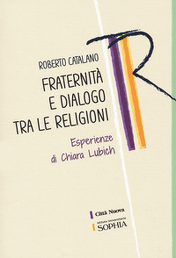 Fraternità e dialogo tra le religioni. Esperienze di Chiara Lubich - Librerie.coop Fraternità e dialogo tra le religioni. Esperienze di Chiara Lubich - Librerie.coop
