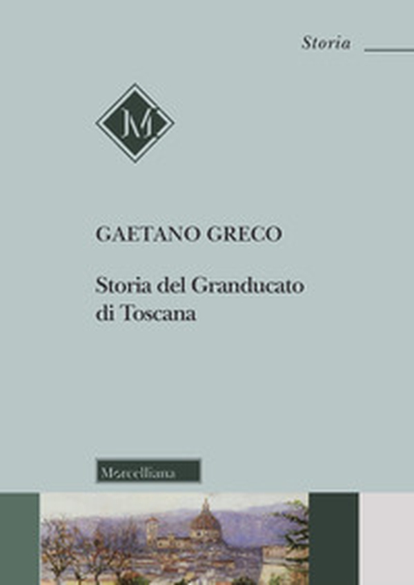 Storia del Granducato di Toscana - Librerie.coop Storia del Granducato di Toscana - Librerie.coop