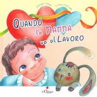 Quando la mamma va al lavoro - Librerie.coop Quando la mamma va al lavoro - Librerie.coop