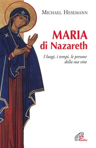 Maria di Nazareth. I luoghi, i tempi, le persone della sua vita - Librerie.coop Maria di Nazareth. I luoghi, i tempi, le persone della sua vita - Librerie.coop