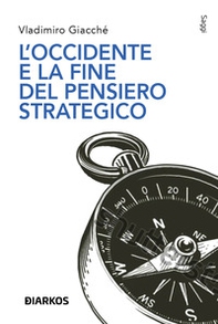 L'Occidente e la fine del pensiero strategico - Librerie.coop
