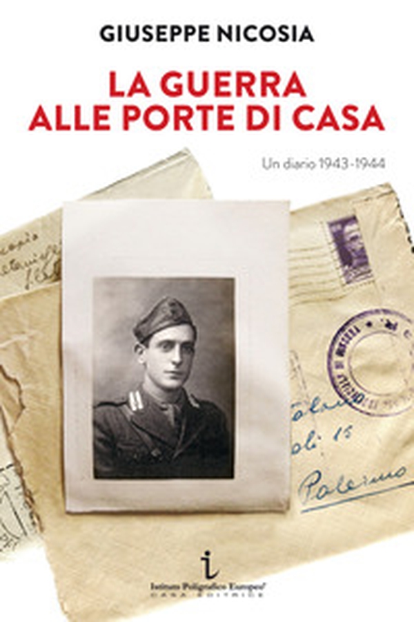La guerra alle porte di casa. Un diario 1943-1944 - Librerie.coop