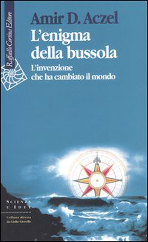 L'enigma della bussola. L'invenzione che ha cambiato il mondo - Librerie.coop L'enigma della bussola. L'invenzione che ha cambiato il mondo - Librerie.coop