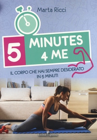 5 minutes 4 me. Il corpo che hai sempre desiderato in 5 minuti - Librerie.coop