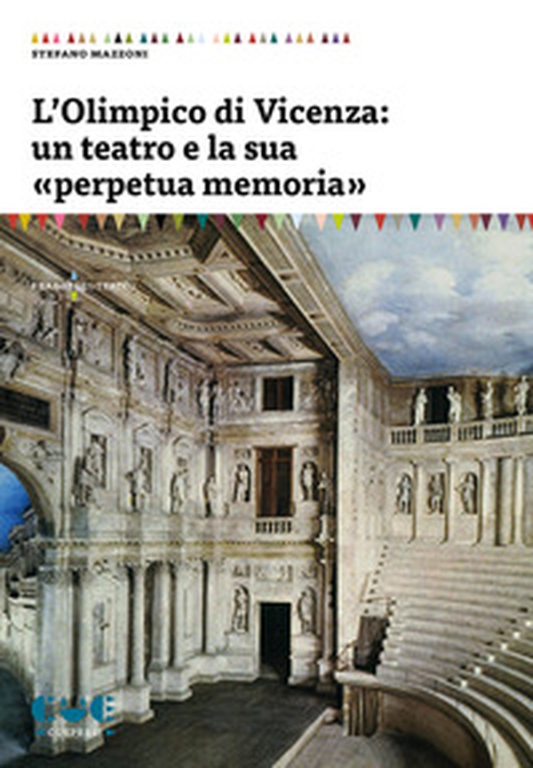 L'Olimpico di Vicenza: un teatro e la sua «perpetua memoria» - Librerie.coop L'Olimpico di Vicenza: un teatro e la sua «perpetua memoria» - Librerie.coop