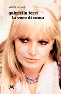 Gabriella Ferri. La voce di Roma - Librerie.coop