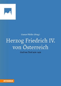 Herzog Friedrich IV von Österreich. Graf von Tirol 1406-1439 - Librerie.coop Herzog Friedrich IV von Österreich. Graf von Tirol 1406-1439 - Librerie.coop
