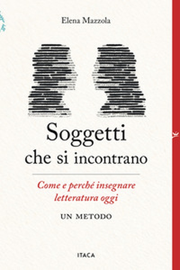 Soggetti che si incontrano. Come e perché insegnare letteratura oggi. Un metodo - Librerie.coop