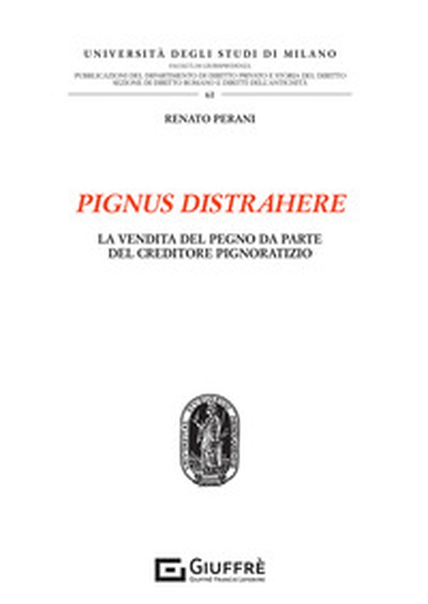 Pignus distrahere. La vendita del pegno da parte del creditore pignoratizio - Librerie.coop Pignus distrahere. La vendita del pegno da parte del creditore pignoratizio - Librerie.coop