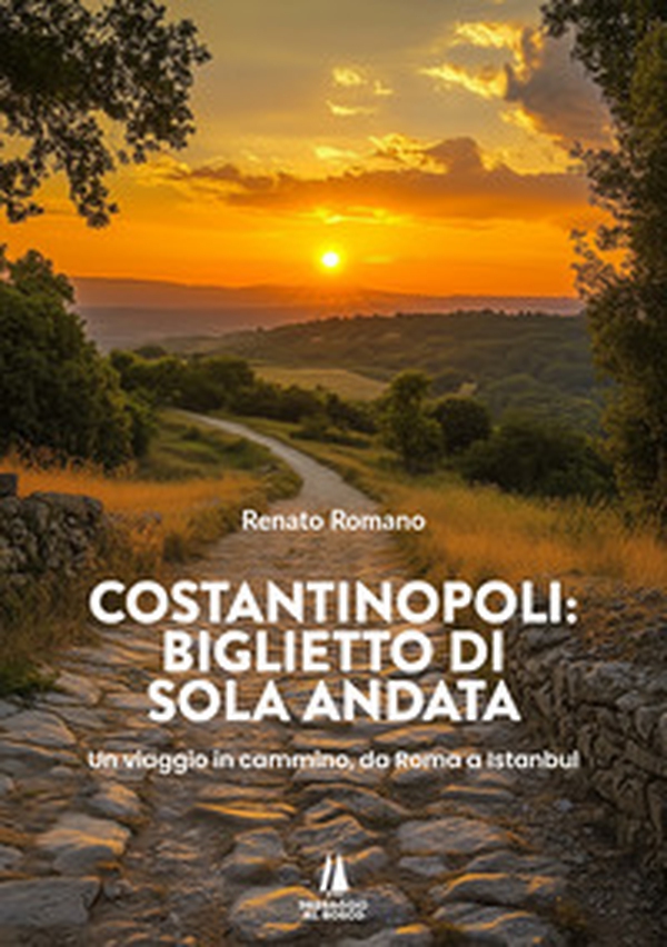 Costantinopoli: biglietto di sola andata. Un viaggio in cammino, da Roma a Istanbul - Librerie.coop Costantinopoli: biglietto di sola andata. Un viaggio in cammino, da Roma a Istanbul - Librerie.coop