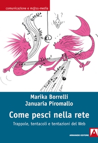 Come pesci nella rete. Trappole, tentacoli e tentazioni del web - Librerie.coop