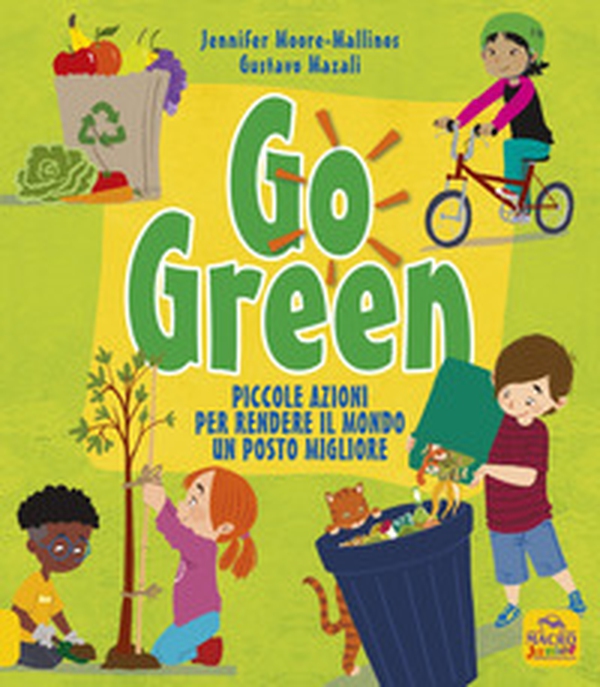 Go green. Piccole azioni per rendere il mondo un posto migliore - Librerie.coop Go green. Piccole azioni per rendere il mondo un posto migliore - Librerie.coop