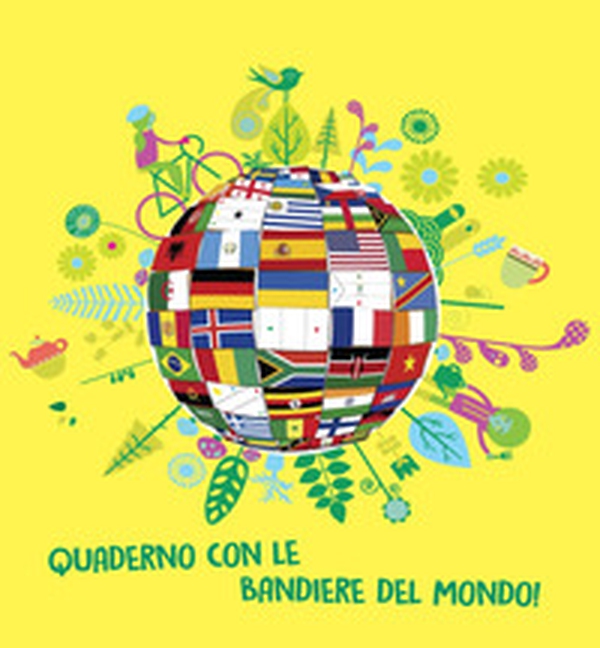 Quaderno con le bandiere del mondo! - Librerie.coop Quaderno con le bandiere del mondo! - Librerie.coop