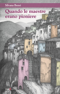 Quando le maestre erano pioniere - Librerie.coop