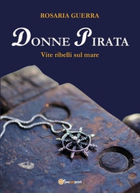 Donne pirata. Vite ribelli sul mare - Librerie.coop