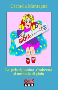 La principessina Ombretta si ammala di gioia - Librerie.coop La principessina Ombretta si ammala di gioia - Librerie.coop