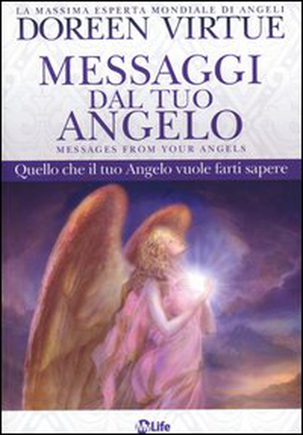 Messaggi del tuo angelo. Quello che il tuo angelo vuole farti sapere - Librerie.coop Messaggi del tuo angelo. Quello che il tuo angelo vuole farti sapere - Librerie.coop