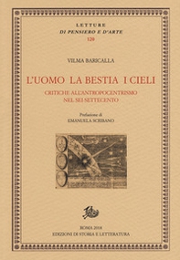 L'uomo la bestia i cieli. Critiche all'antropocentrismo nel Sei-Settecento - Librerie.coop L'uomo la bestia i cieli. Critiche all'antropocentrismo nel Sei-Settecento - Librerie.coop