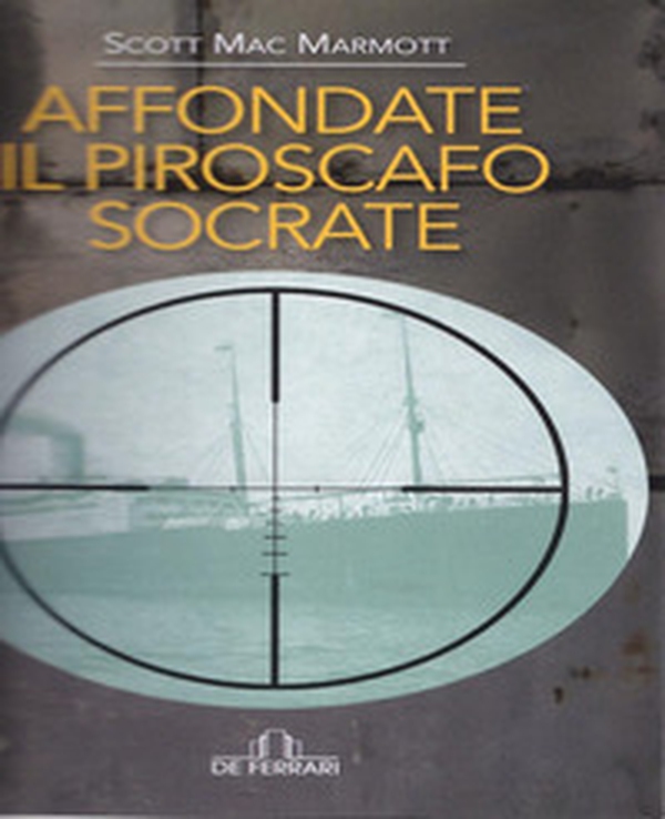 Affondate il piroscafo Socrate - Librerie.coop Affondate il piroscafo Socrate - Librerie.coop