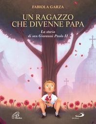 Un ragazzo che divenne papa. La storia di san Giovanni Paolo II - Librerie.coop