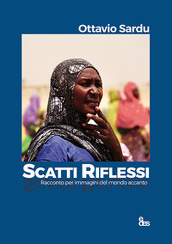 Scatti riflessi. Racconto per immagini dal mondo accanto - Librerie.coop Scatti riflessi. Racconto per immagini dal mondo accanto - Librerie.coop
