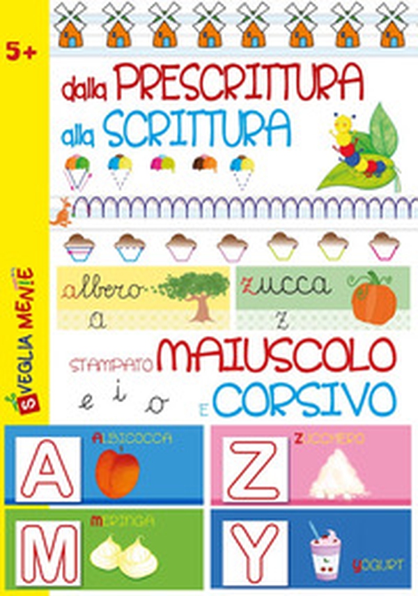 Dalla prescrittura alla scrittura. Stampato maiuscolo e corsivo - Librerie.coop Dalla prescrittura alla scrittura. Stampato maiuscolo e corsivo - Librerie.coop