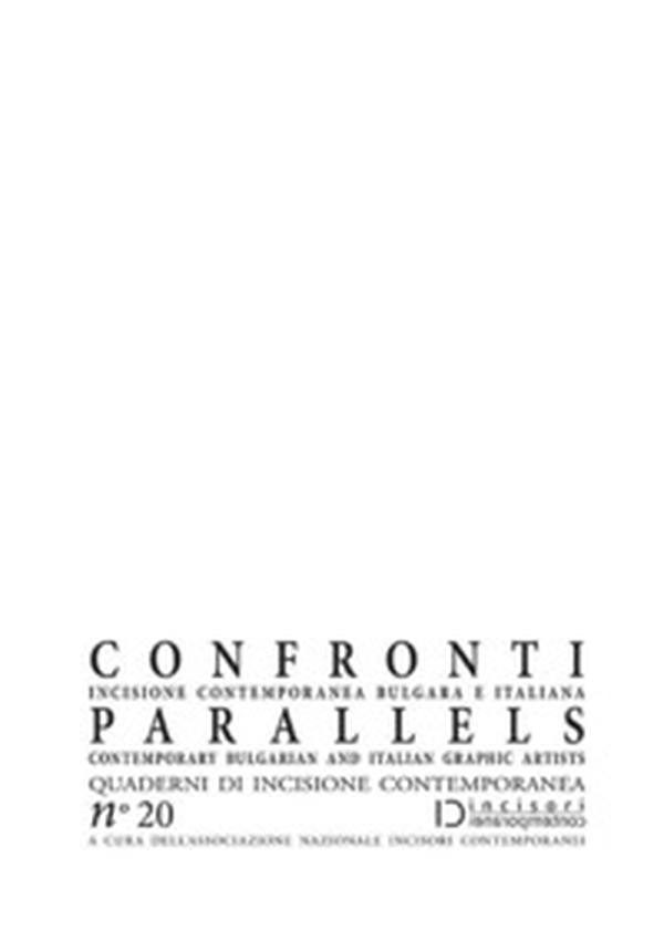 Confronti. Incisione contemporanea bulgara e italiana-Parallels. Contemporary Bulgarian and Italian Graphic Artists. Quaderni di incisione contemporanea - Vol. 20 - Librerie.coop Confronti. Incisione contemporanea bulgara e italiana-Parallels. Contemporary Bulgarian and Italian Graphic Artists. Quaderni di incisione contemporanea - Vol. 20 - Librerie.coop